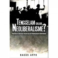 Tenggelam dalam Neoliberalisme?