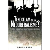 Tenggelam dalam Neoliberalisme?