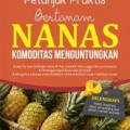 petunjuk praktis bertanam nanas komoditas menguntungkan