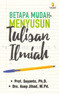 Betapa Mudah Menyusun Tulisan Ilmiah