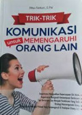 trik-trik komunikasi untuk memengaruhi orang lain