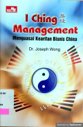I Ching Management Menguasai Kearifan Bisnis China