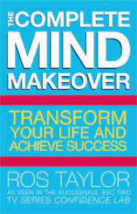the complete mind makeover transfrom your life and achieve success
