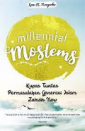 millennial moslems kupas tuntas permasalahan generasi islam zaman now