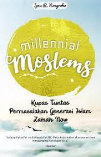 millennial moslems kupas tuntas permasalahan generasi islam zaman now