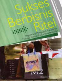 sukses berbisnis ritel bagaimana mengubah toko anda menjadi sebuah fenomena penjualan