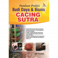 Panduan Praktis Budi Daya & Bisnis Cacing Sutra