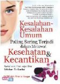Kesalahan-Kesalahan Umum Pling Sering Terjadi dalam Merawat Kesehatan & Kecantikan