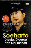 soeharto dipuja, dicerca, dan kini dirindu