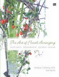 the art of floral arranging inspirasi merangkai bunga segar