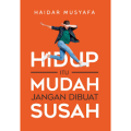 hidup itu mudah jangan dibuat susah