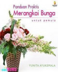 panduan praktis merangkai bunga untuk pemula
