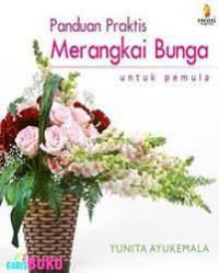 panduan praktis merangkai bunga untuk pemula