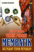 kupas tuntas teknik proses membatik dilengkapi teknik menyablon