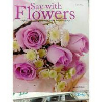 say with flowers ungkapkan perasaan anda dalam bentuk rangkaian bunga