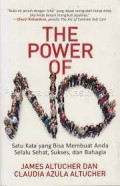 the power of no. satu kata yang bisa membuat anda selalu sehat, sukses, dan bahagia