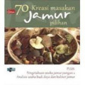 70 kreasi masakan jamur pilihan