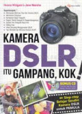 kamera dslr itu gampang, kok!