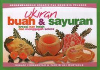 ukiran buah dan sayuran kreasi nan indah dan menggugah selera