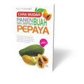 cara mudah panen melimpah buah pepaya