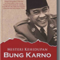 Misteri Kehidupan Bung Karno