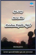 Apa Yang Harus Aku Katakan Kepada-Nya?