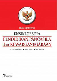 Ensiklopedia Pendidikan Pancasila dan Kewaeganegaraan