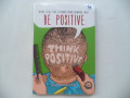 Be Positive Think Positive