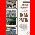 Hidup terjamin Dengan Budidaya Ikan Patin