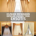 Hunian Menawan Dengan Hiasan Tirai Eksotis