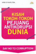 Kisah Tokoh-Tokoh pejuang Antikorupsi Dunia