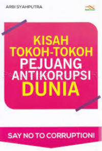 Kisah Tokoh-Tokoh pejuang Antikorupsi Dunia