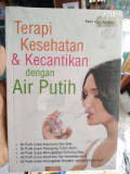 Terapi Kesehatan & Kecantikan dengan Air Putih