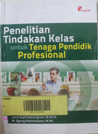 Penelitian Tindakan Kelas Untuk Tenaga Pendidik Profesional