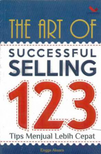 The Art Of Successful Selling 123 Tip Menjual Lebih Cepat