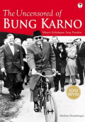 The Uncensored Of Bung Karno