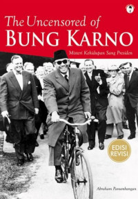 The Uncensored Of Bung Karno