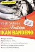 pasti sukses dengan budi daya ikan bandeng