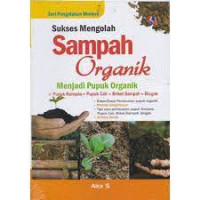 SUKSES mengalah sampah organik menjadi pupuk organik