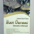 sukses budi daya ikan gurabi secara intensif
