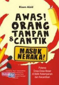 Awas! Orang Tampan & Cantik Masuk Neraka