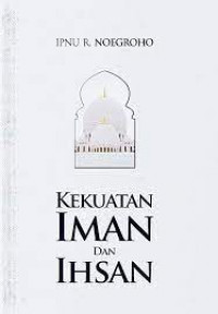 kekuatan iman dan ihsan