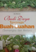Budi Daya Tanaman Buah-Buahan ( Semangka dan Melon)