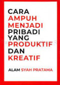 Cara ampuh menjadi pribadi yang produktif dan kreatif.