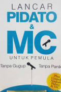 Lancar Pidato & MC Untuk Pemula : Tanpa Gugup Tanpa Panik
