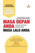 The Laws Of Lifetime Growth : Jadikan Masa Depan Anda Lebih Besar Daripada Masa Lalu  Anda