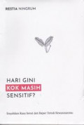 Hari Gini Kok masih Sensitif