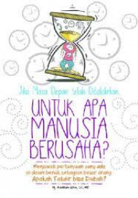 Jika Masa Depan telah Ditakdirkan, Untuk apa manusia Berusaha?