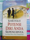 Kembangkan Potensi Diri Anda Sepanuhnya
