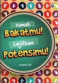 Kenali Bakatmu! Lejitkan Potensimu!